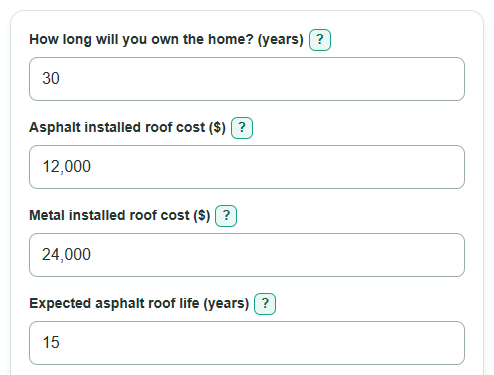 Example inputs for Metal Roof vs Asphalt Shingle Lifetime Energy Cost Calculator